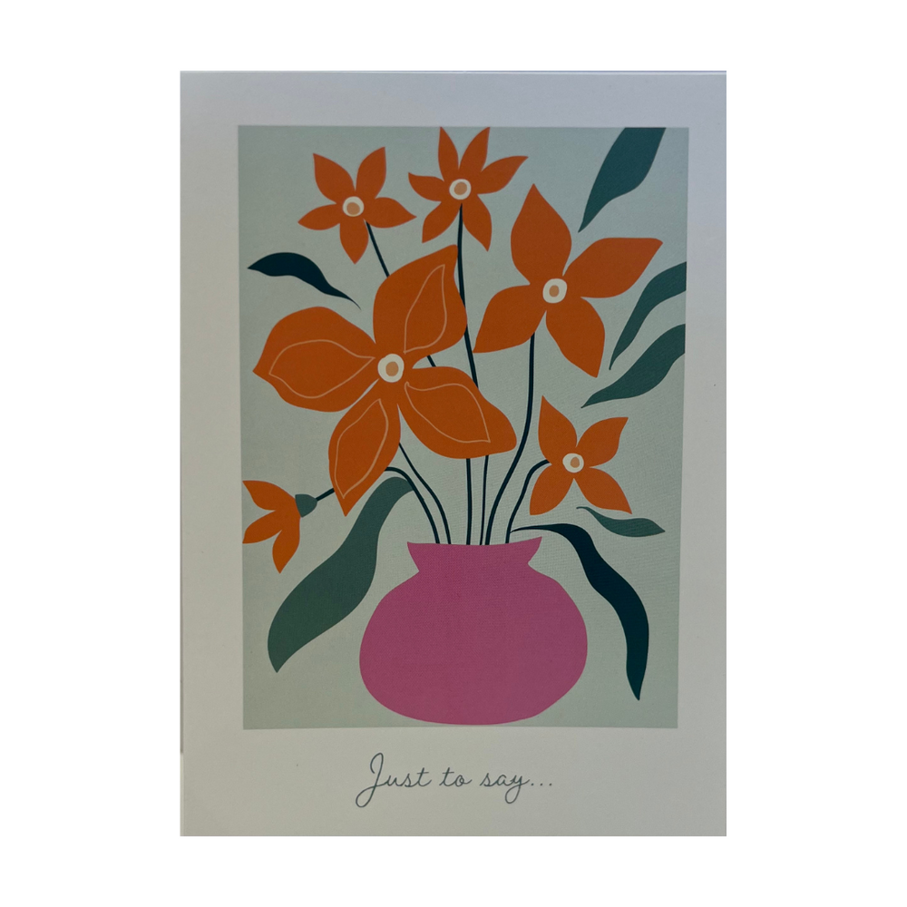 'Just To Say' Flower Greeting Card